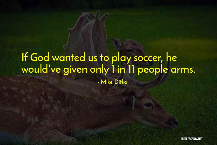 11 Soccer Quotes By Mike Ditka 11 Soccer Quotes By Mike Ditka