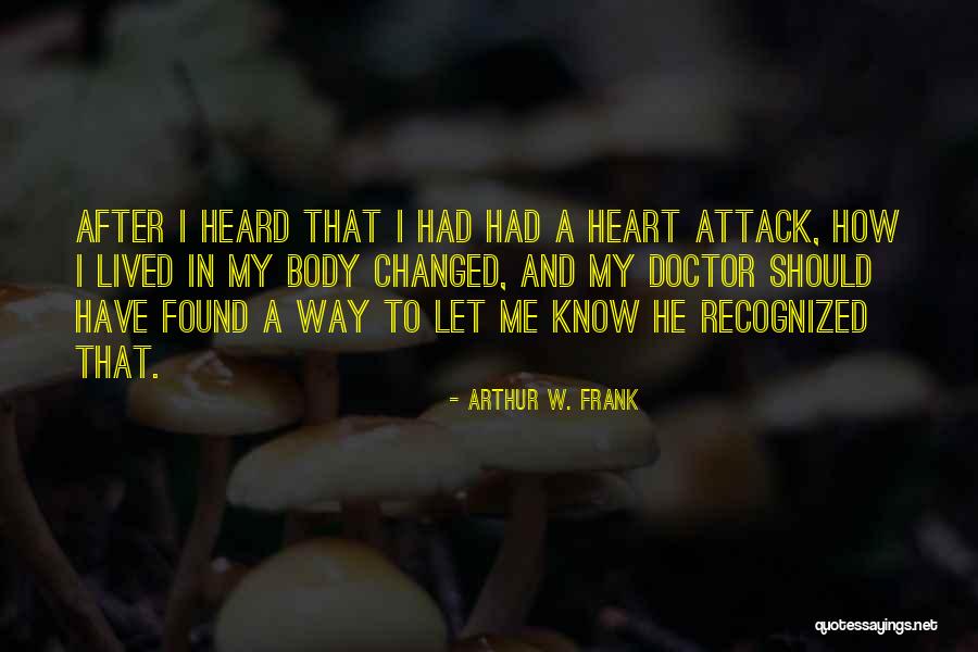 11 The Doctor Quotes By Arthur W. Frank 11 The Doctor Quotes By Arthur W. Frank