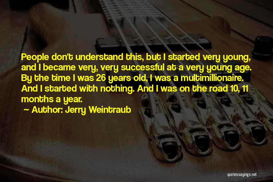 11 Year Old Quotes By Jerry Weintraub