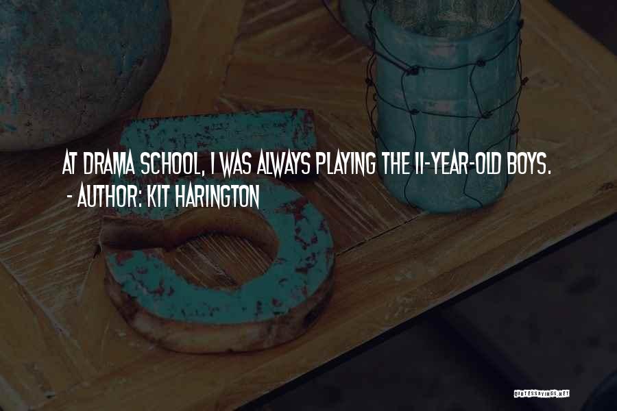 11 Year Old Quotes By Kit Harington