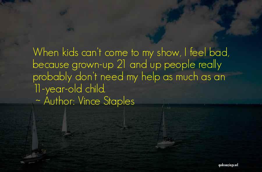 11 Year Old Quotes By Vince Staples