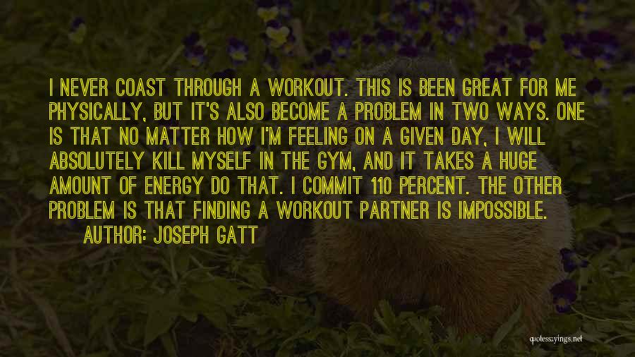 110 Percent Quotes By Joseph Gatt