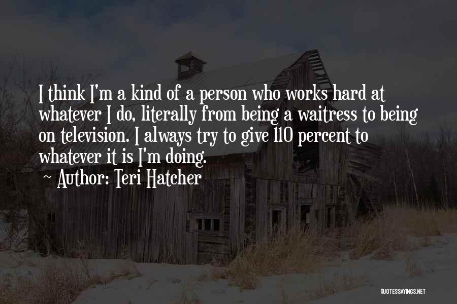 110 Percent Quotes By Teri Hatcher