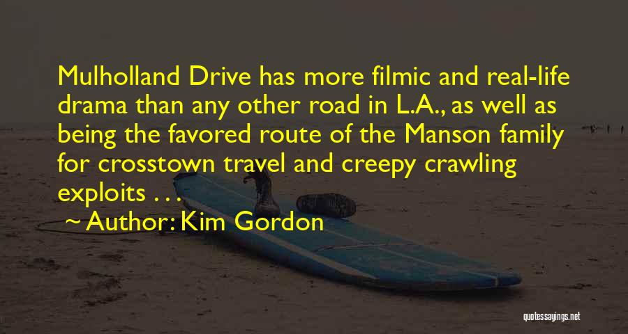Kim Gordon Quotes: Mulholland Drive Has More Filmic And Real-life Drama Than Any Other Road In L.a., As Well As Being The Favored