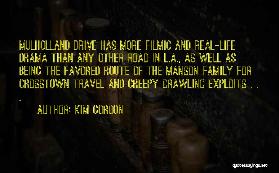 Kim Gordon Quotes: Mulholland Drive Has More Filmic And Real-life Drama Than Any Other Road In L.a., As Well As Being The Favored