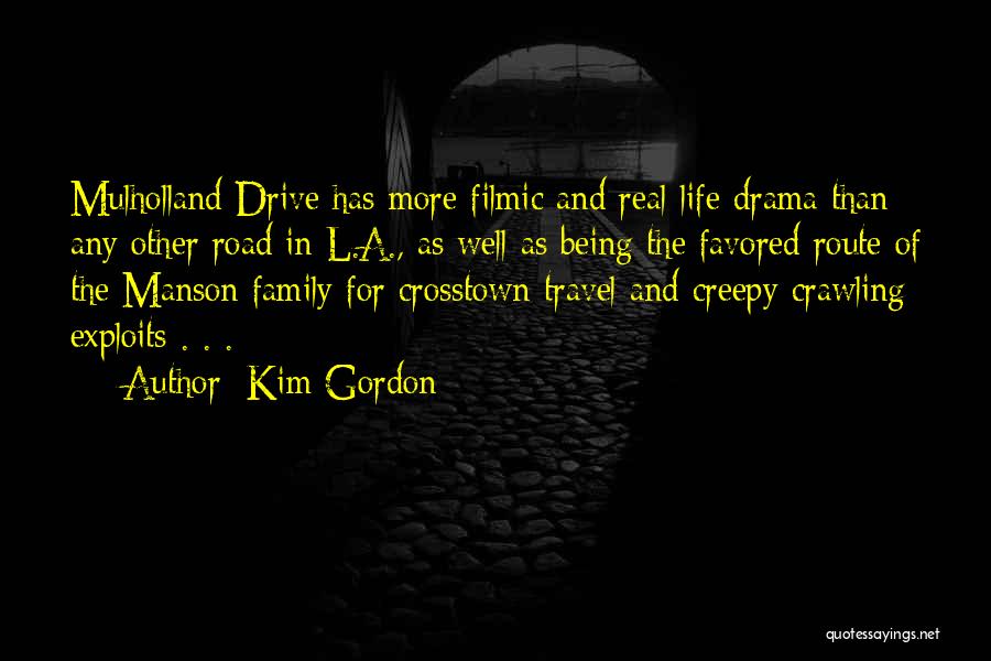 Kim Gordon Quotes: Mulholland Drive Has More Filmic And Real-life Drama Than Any Other Road In L.a., As Well As Being The Favored