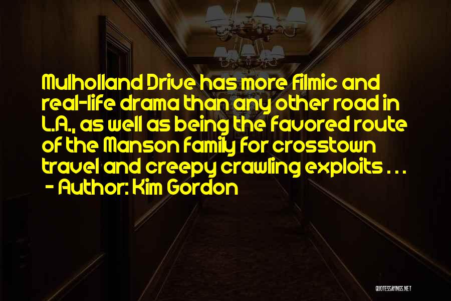 Kim Gordon Quotes: Mulholland Drive Has More Filmic And Real-life Drama Than Any Other Road In L.a., As Well As Being The Favored