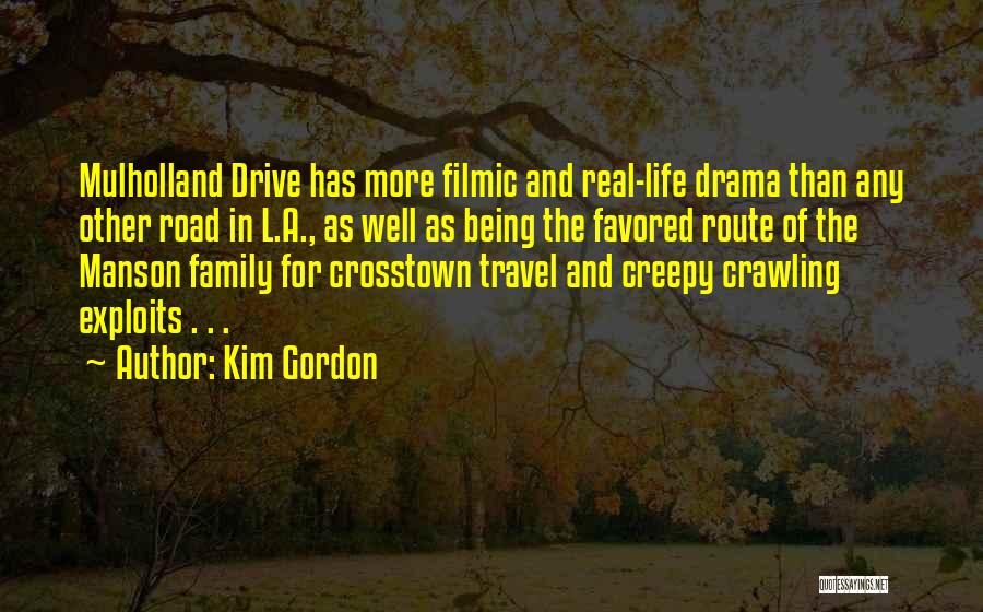 Kim Gordon Quotes: Mulholland Drive Has More Filmic And Real-life Drama Than Any Other Road In L.a., As Well As Being The Favored