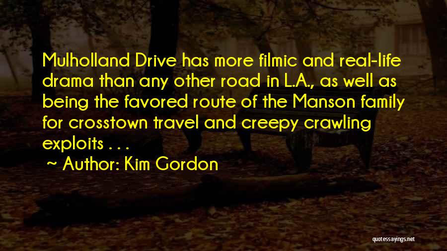 Kim Gordon Quotes: Mulholland Drive Has More Filmic And Real-life Drama Than Any Other Road In L.a., As Well As Being The Favored