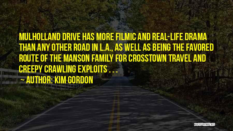 Kim Gordon Quotes: Mulholland Drive Has More Filmic And Real-life Drama Than Any Other Road In L.a., As Well As Being The Favored