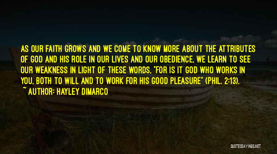 Hayley DiMarco Quotes: As Our Faith Grows And We Come To Know More About The Attributes Of God And His Role In Our