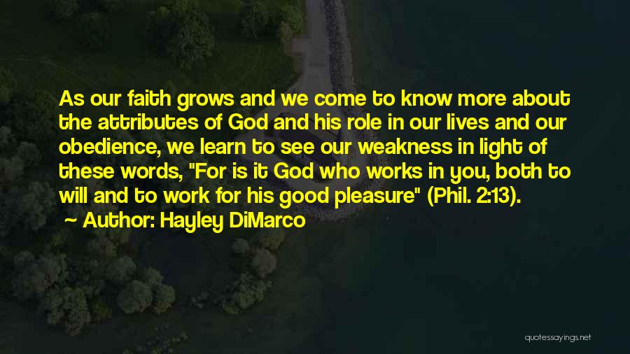 Hayley DiMarco Quotes: As Our Faith Grows And We Come To Know More About The Attributes Of God And His Role In Our