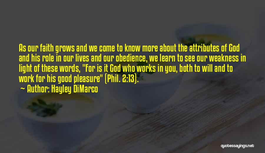 Hayley DiMarco Quotes: As Our Faith Grows And We Come To Know More About The Attributes Of God And His Role In Our