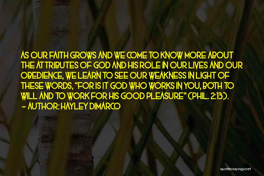 Hayley DiMarco Quotes: As Our Faith Grows And We Come To Know More About The Attributes Of God And His Role In Our