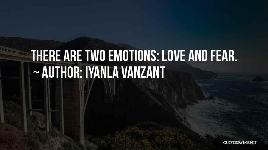 Iyanla Vanzant Quotes: There Are Two Emotions: Love And Fear.
