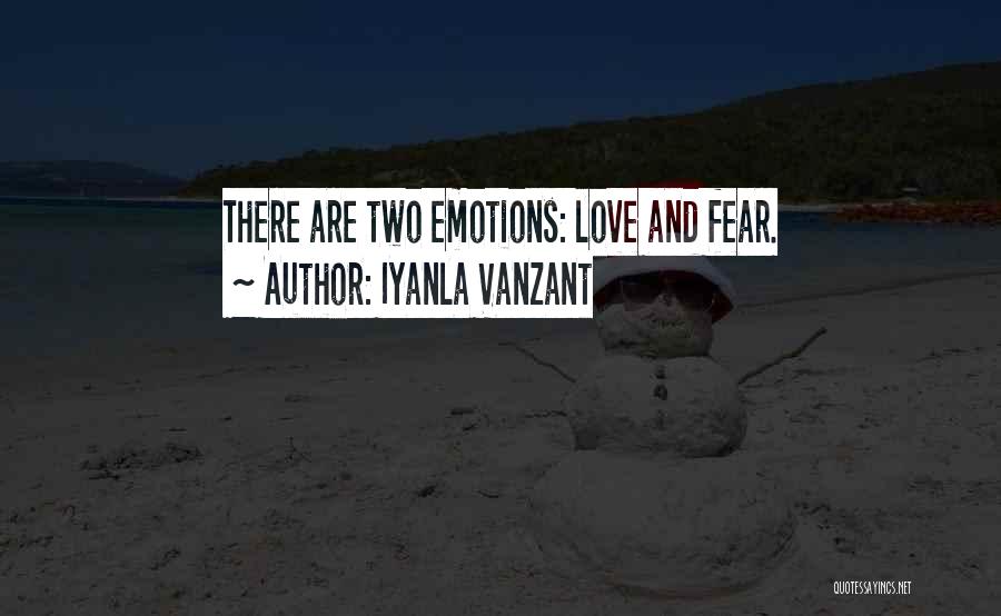 Iyanla Vanzant Quotes: There Are Two Emotions: Love And Fear.