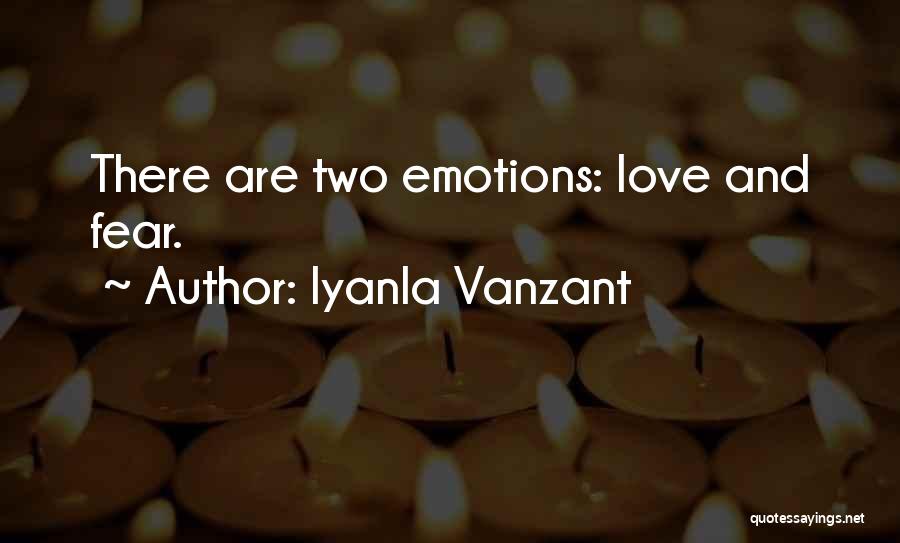 Iyanla Vanzant Quotes: There Are Two Emotions: Love And Fear.