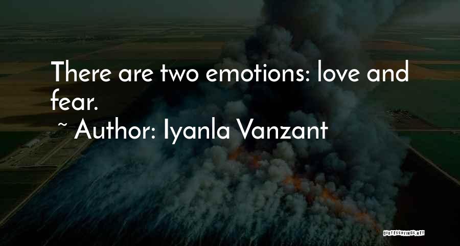 Iyanla Vanzant Quotes: There Are Two Emotions: Love And Fear.