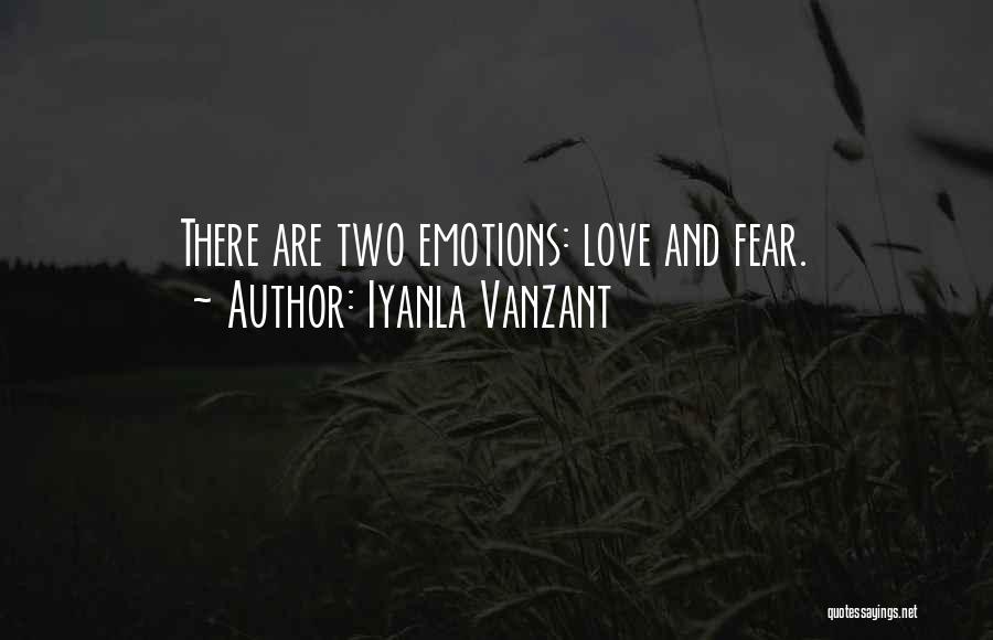 Iyanla Vanzant Quotes: There Are Two Emotions: Love And Fear.