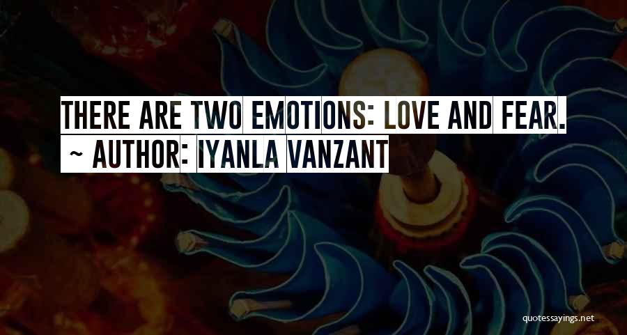 Iyanla Vanzant Quotes: There Are Two Emotions: Love And Fear.