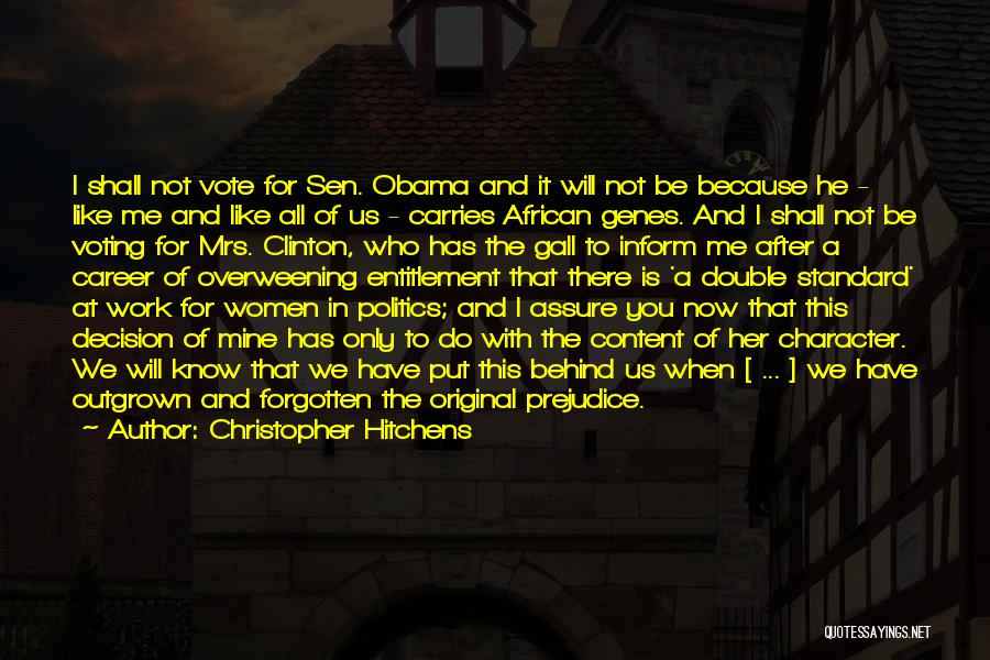 Christopher Hitchens Quotes: I Shall Not Vote For Sen. Obama And It Will Not Be Because He - Like Me And Like All