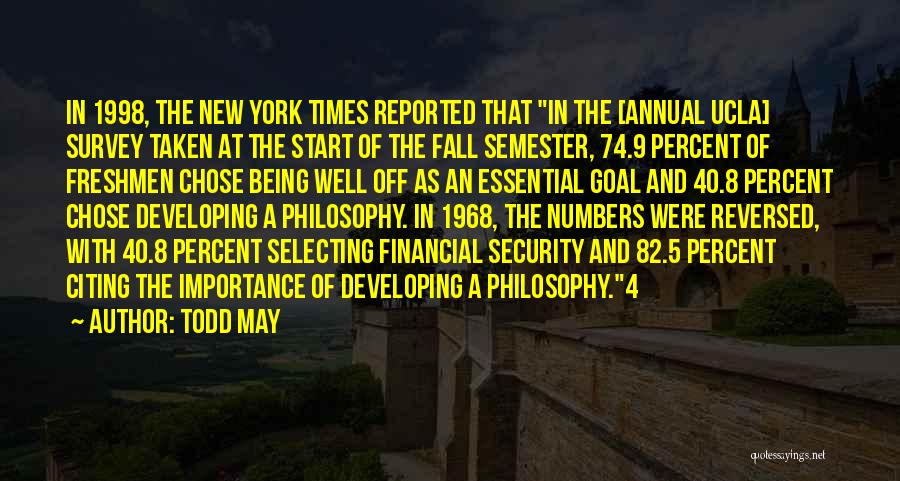 Todd May Quotes: In 1998, The New York Times Reported That In The [annual Ucla] Survey Taken At The Start Of The Fall