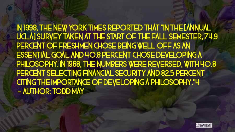 Todd May Quotes: In 1998, The New York Times Reported That In The [annual Ucla] Survey Taken At The Start Of The Fall