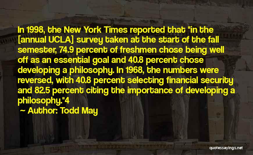 Todd May Quotes: In 1998, The New York Times Reported That In The [annual Ucla] Survey Taken At The Start Of The Fall