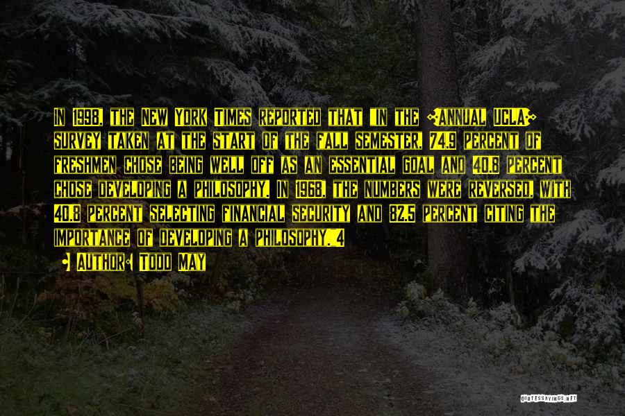 Todd May Quotes: In 1998, The New York Times Reported That In The [annual Ucla] Survey Taken At The Start Of The Fall