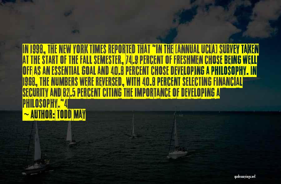 Todd May Quotes: In 1998, The New York Times Reported That In The [annual Ucla] Survey Taken At The Start Of The Fall