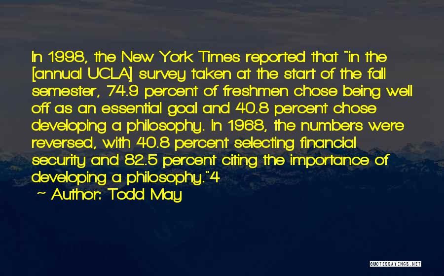 Todd May Quotes: In 1998, The New York Times Reported That In The [annual Ucla] Survey Taken At The Start Of The Fall