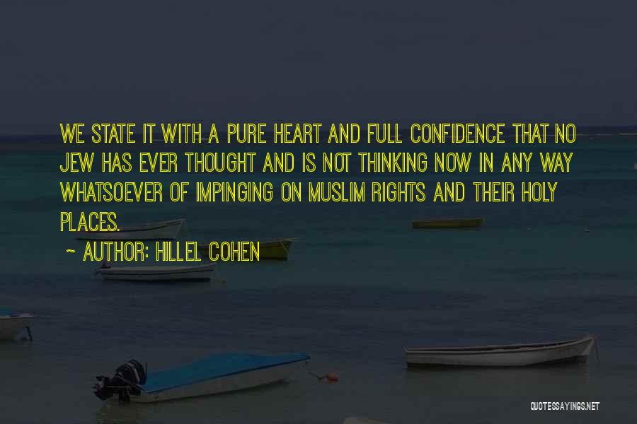 Hillel Cohen Quotes: We State It With A Pure Heart And Full Confidence That No Jew Has Ever Thought And Is Not Thinking