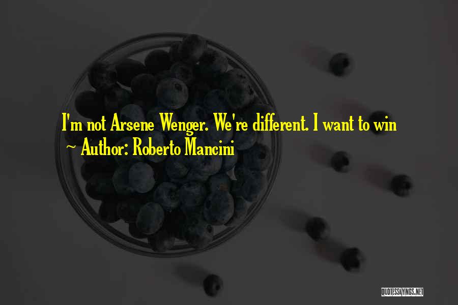 Roberto Mancini Quotes: I'm Not Arsene Wenger. We're Different. I Want To Win