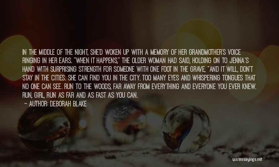 Deborah Blake Quotes: In The Middle Of The Night, She'd Woken Up With A Memory Of Her Grandmother's Voice Ringing In Her Ears.