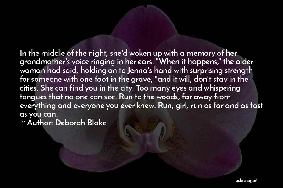 Deborah Blake Quotes: In The Middle Of The Night, She'd Woken Up With A Memory Of Her Grandmother's Voice Ringing In Her Ears.