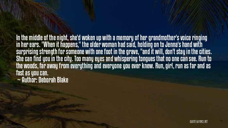 Deborah Blake Quotes: In The Middle Of The Night, She'd Woken Up With A Memory Of Her Grandmother's Voice Ringing In Her Ears.