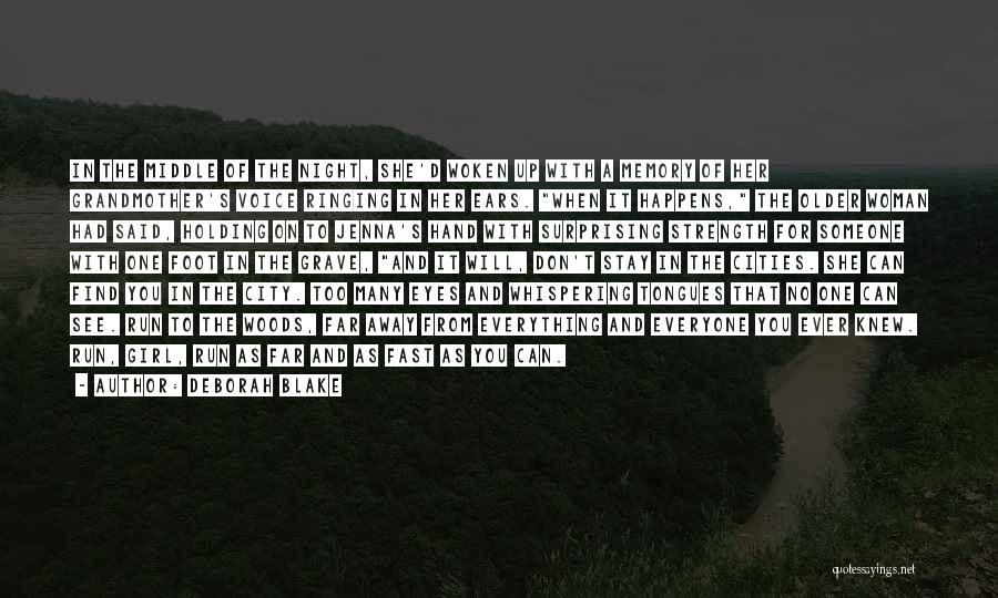 Deborah Blake Quotes: In The Middle Of The Night, She'd Woken Up With A Memory Of Her Grandmother's Voice Ringing In Her Ears.