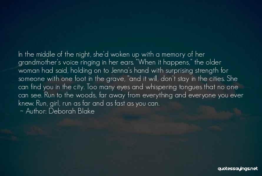 Deborah Blake Quotes: In The Middle Of The Night, She'd Woken Up With A Memory Of Her Grandmother's Voice Ringing In Her Ears.