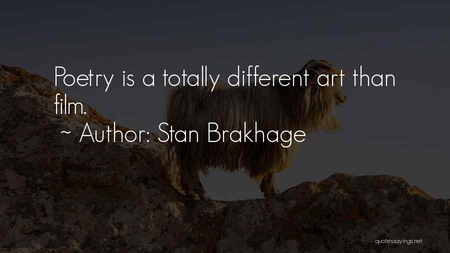 Stan Brakhage Quotes: Poetry Is A Totally Different Art Than Film.