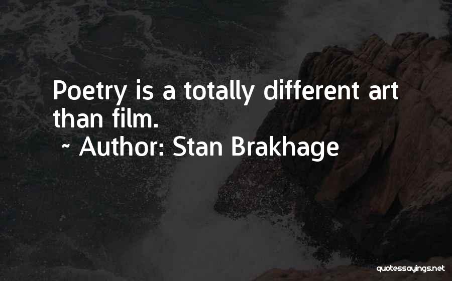 Stan Brakhage Quotes: Poetry Is A Totally Different Art Than Film.
