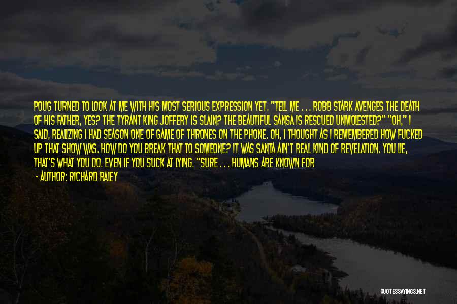 Richard Raley Quotes: Poug Turned To Look At Me With His Most Serious Expression Yet. Tell Me . . . Robb Stark Avenges