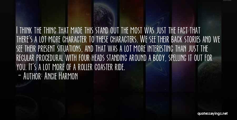 Angie Harmon Quotes: I Think The Thing That Made This Stand Out The Most Was Just The Fact That There's A Lot More