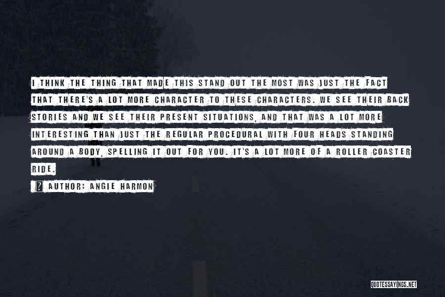Angie Harmon Quotes: I Think The Thing That Made This Stand Out The Most Was Just The Fact That There's A Lot More