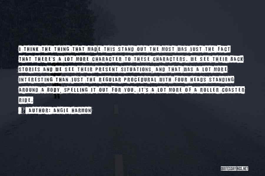 Angie Harmon Quotes: I Think The Thing That Made This Stand Out The Most Was Just The Fact That There's A Lot More