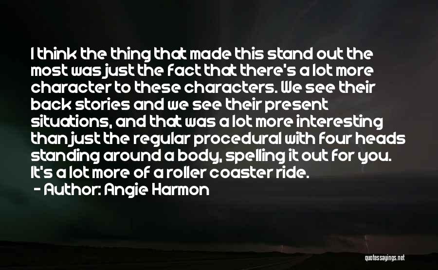 Angie Harmon Quotes: I Think The Thing That Made This Stand Out The Most Was Just The Fact That There's A Lot More