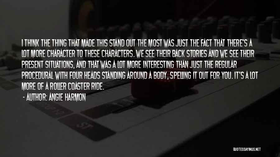 Angie Harmon Quotes: I Think The Thing That Made This Stand Out The Most Was Just The Fact That There's A Lot More