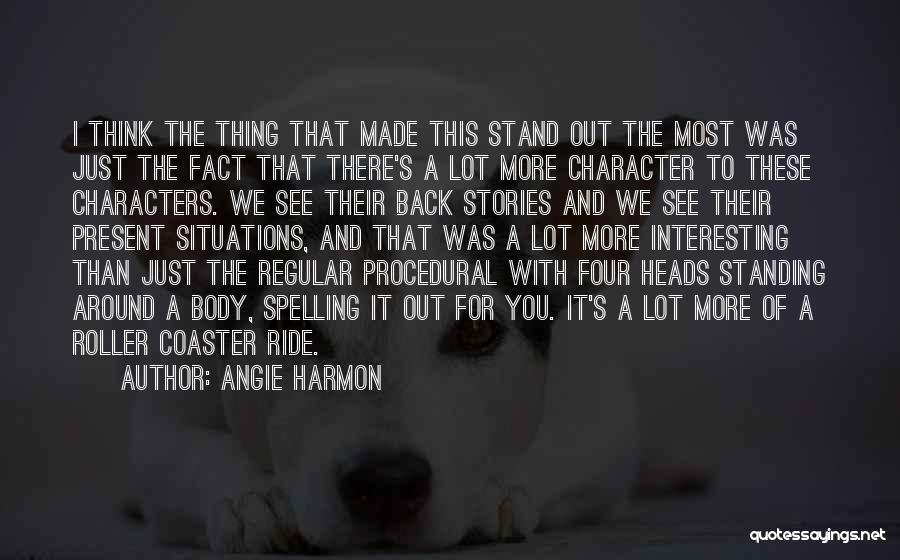 Angie Harmon Quotes: I Think The Thing That Made This Stand Out The Most Was Just The Fact That There's A Lot More