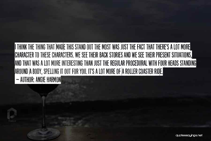 Angie Harmon Quotes: I Think The Thing That Made This Stand Out The Most Was Just The Fact That There's A Lot More