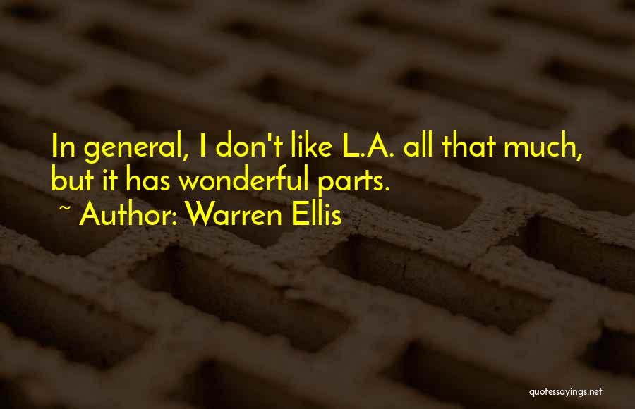 Warren Ellis Quotes: In General, I Don't Like L.a. All That Much, But It Has Wonderful Parts.