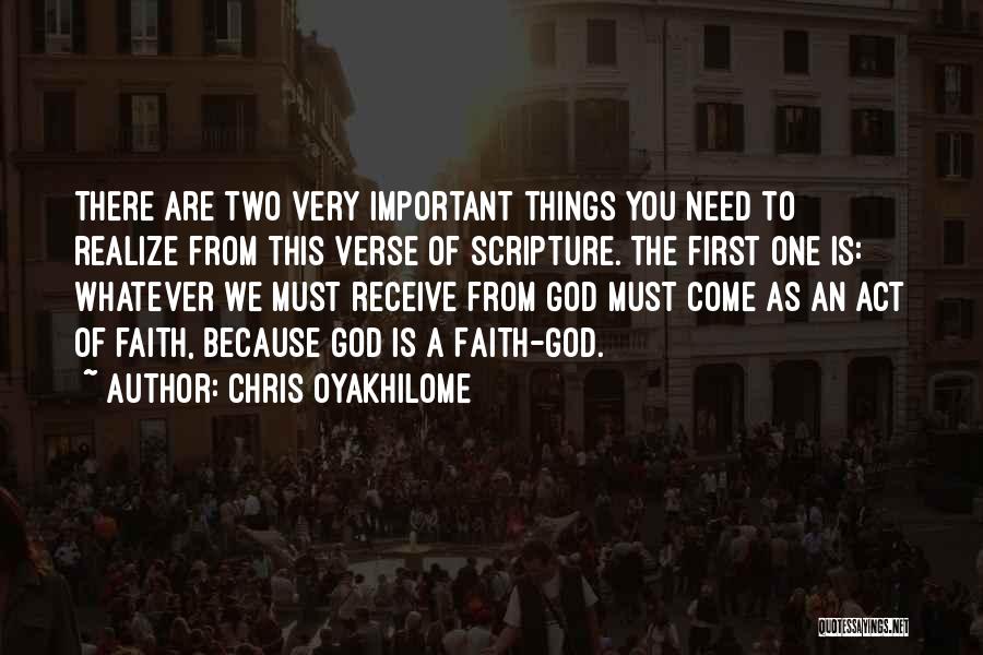 Chris Oyakhilome Quotes: There Are Two Very Important Things You Need To Realize From This Verse Of Scripture. The First One Is: Whatever